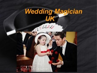 Wedding Magician
UK
 
