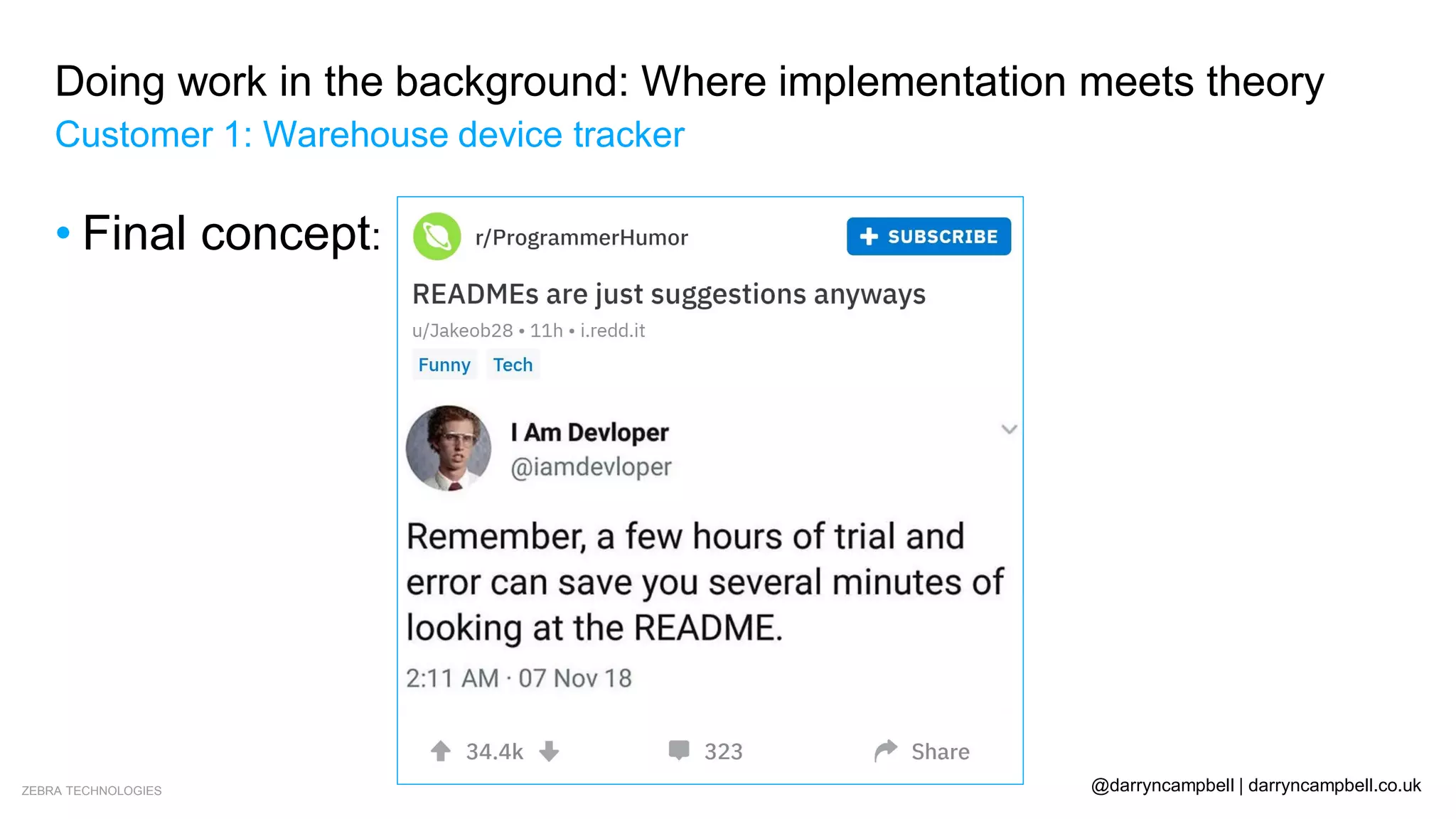 ZEBRA TECHNOLOGIES @darryncampbell | darryncampbell.co.uk
Doing work in the background: Where implementation meets theory
Customer 1: Warehouse device tracker
• Final concept:
 
