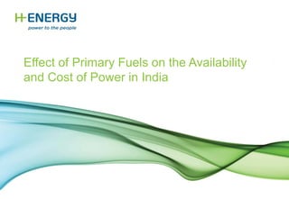 Effect of Primary Fuels on the Availability
and Cost of Power in India
 