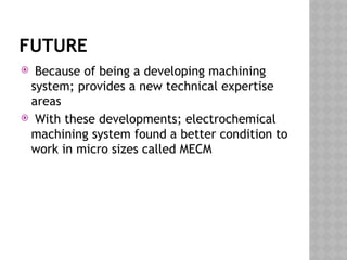 Electro chemical machining process presentation | PPTX
