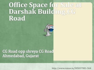Office Space for Sale at
Darshak Building,CG
Road
http://www.remax.in/505037001-564
 
