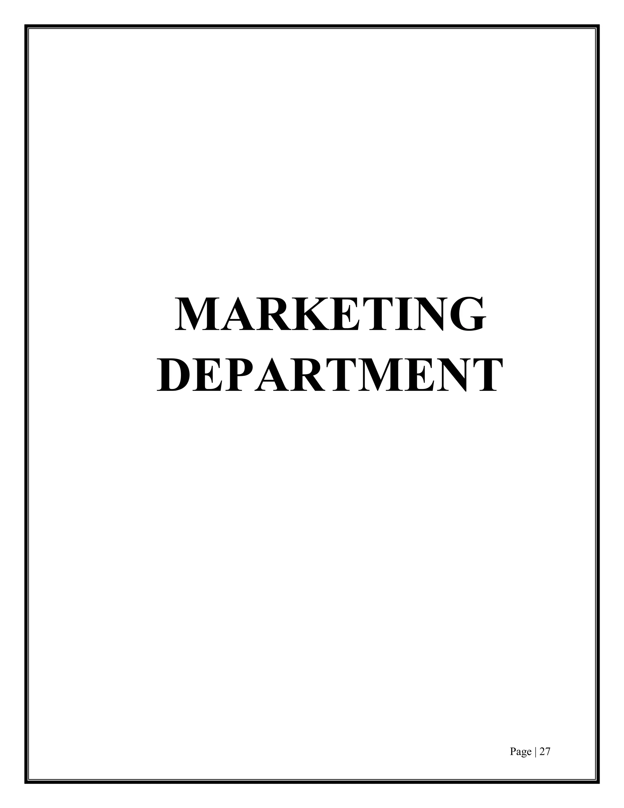 Page | 27
MARKETING
DEPARTMENT
 