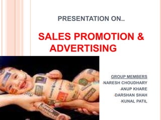 	PRESENTATION ON..SALES PROMOTION & ADVERTISING GROUP MEMBERS ,[object Object]