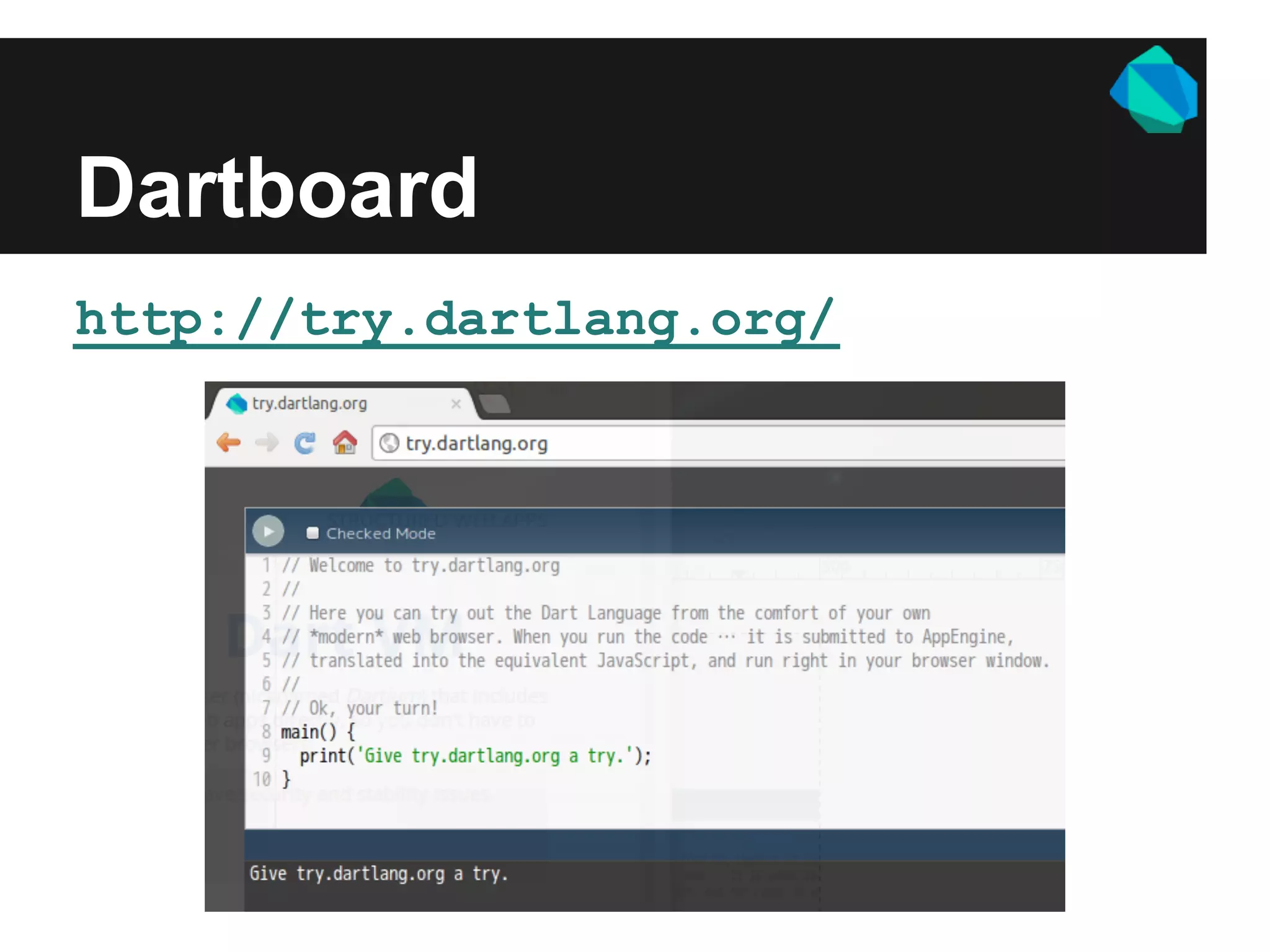Dartboard
http://try.dartlang.org/
 