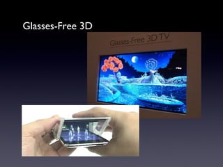 Glasses-Free 3D
 