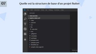 Quelle est la structure de base d’un projet flutter
07
 