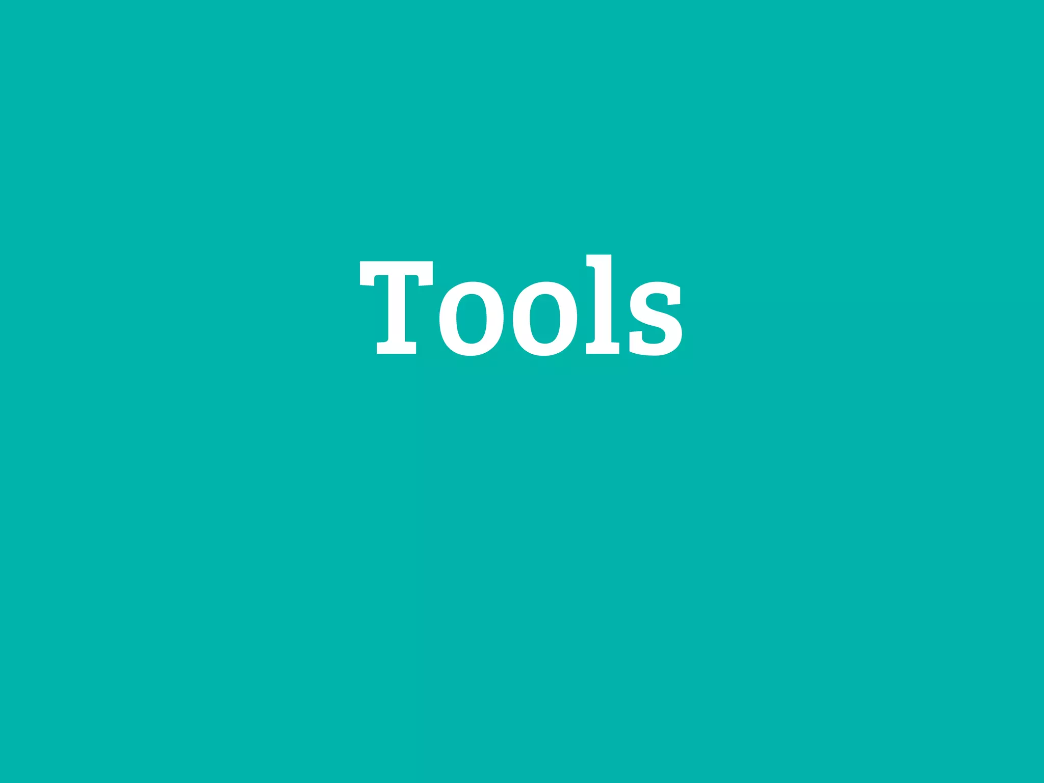 Tools 
 