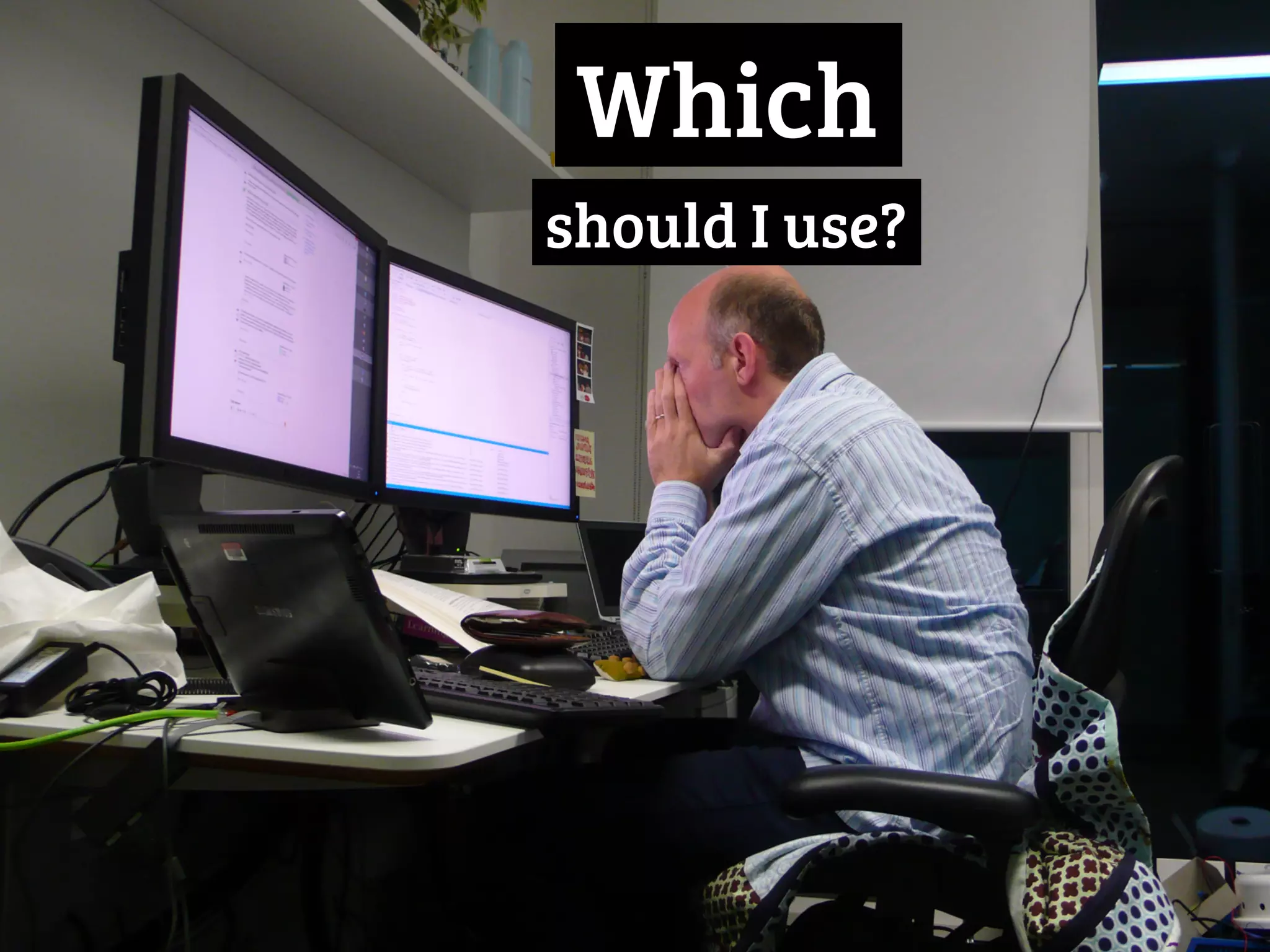 Which. 
should I use?. 
 