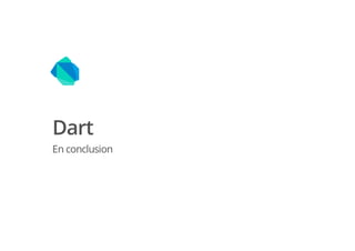 Dart
En conclusion
 