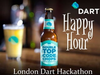 London Dart Hackathon
 