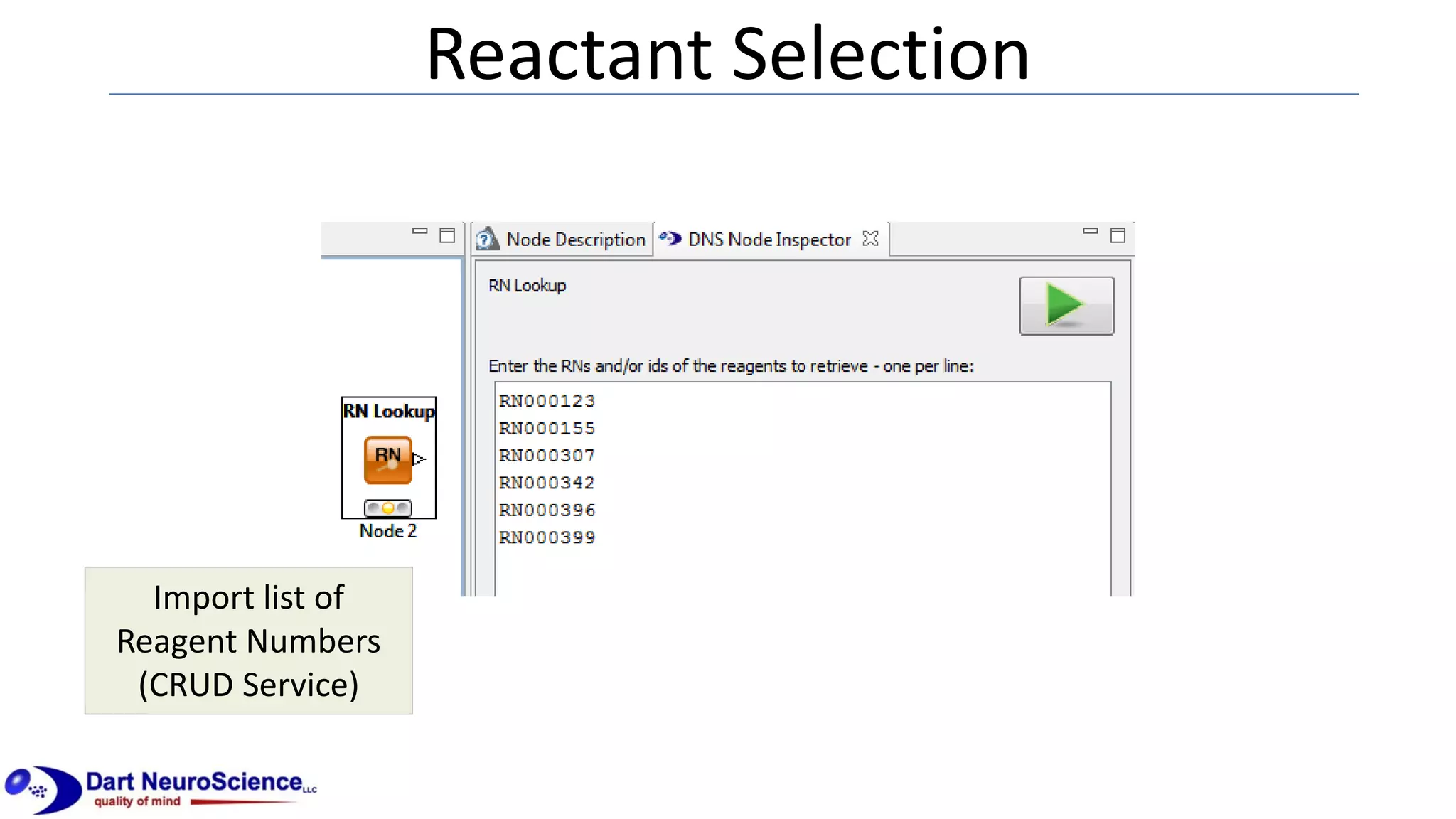 Reactant Selection
Import list of
Reagent Numbers
(CRUD Service)
 