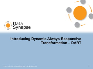 Introducing Dynamic Always-Responsive Transformation – DART 