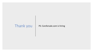 Thank you PS: Carsforsale.com is hiring
 