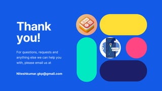 Thank
you!
For questions, requests and
anything else we can help you
with, please email us at
Niteshkumar.gkp@gmail.com
 
