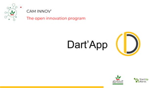 Dart’App
CAM INNOV’
The open innovation program
 