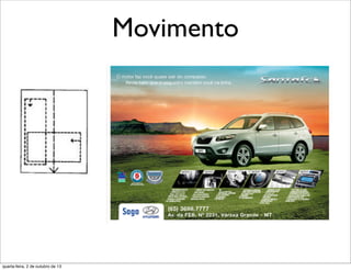 Movimento
quarta-feira, 2 de outubro de 13
 