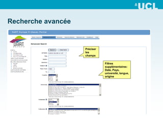 Recherche avancée


                    Préciser
                    les
                    champs

                               Filtres
                               supplémentaires:
                               Date, Pays,
                               université, langue,
                               origine
 