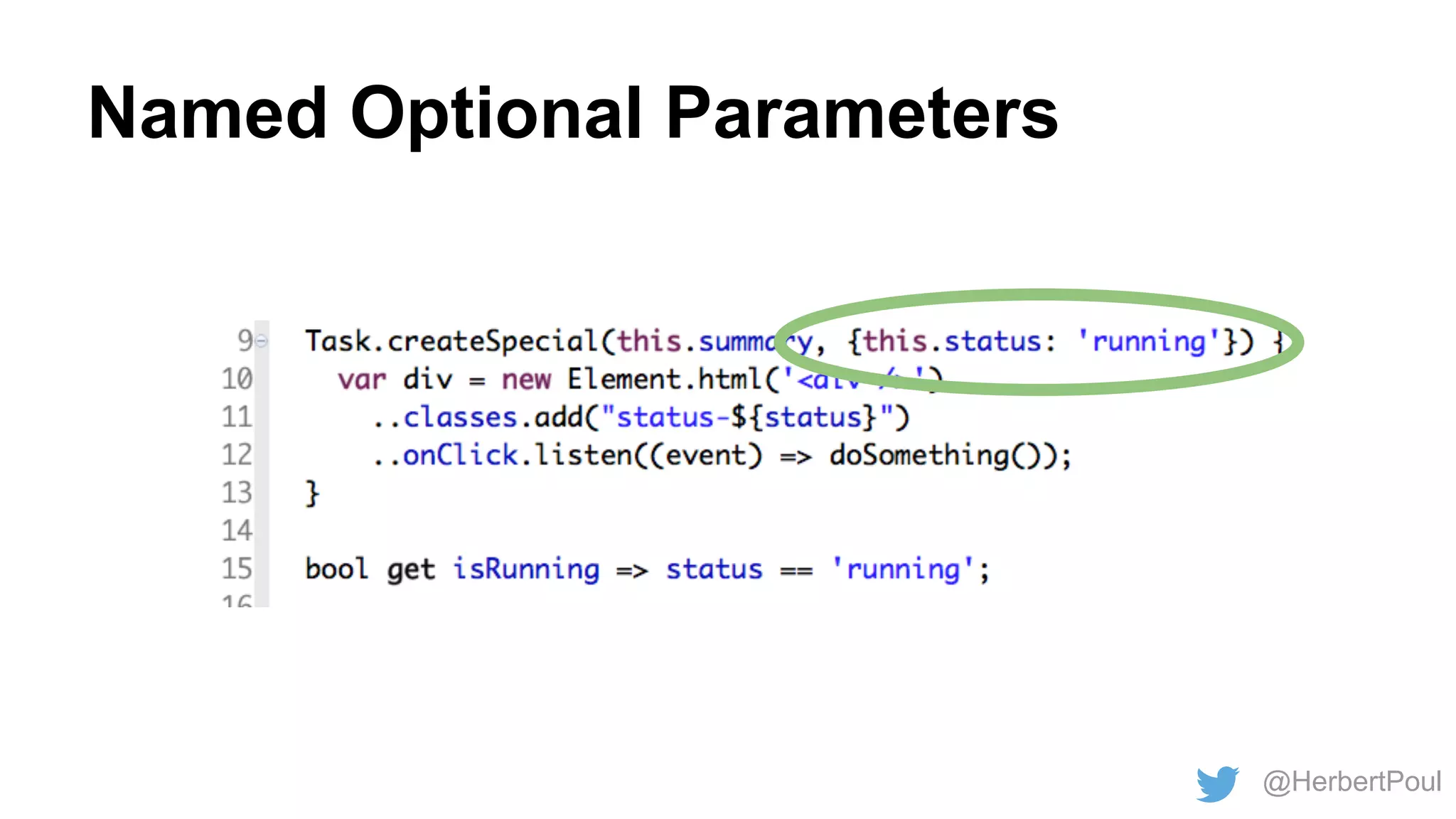 Named Optional Parameters

@HerbertPoul

 