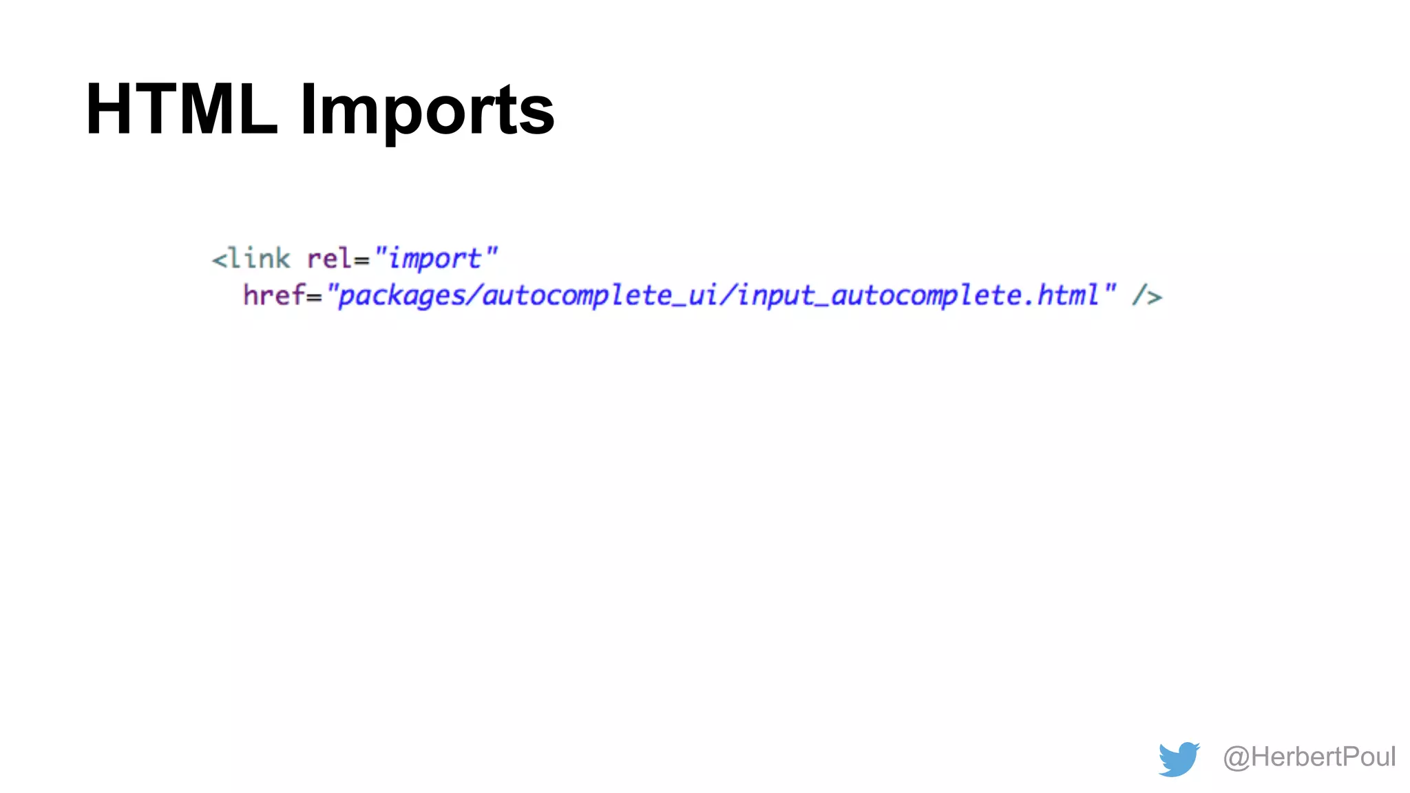 HTML Imports

@HerbertPoul

 