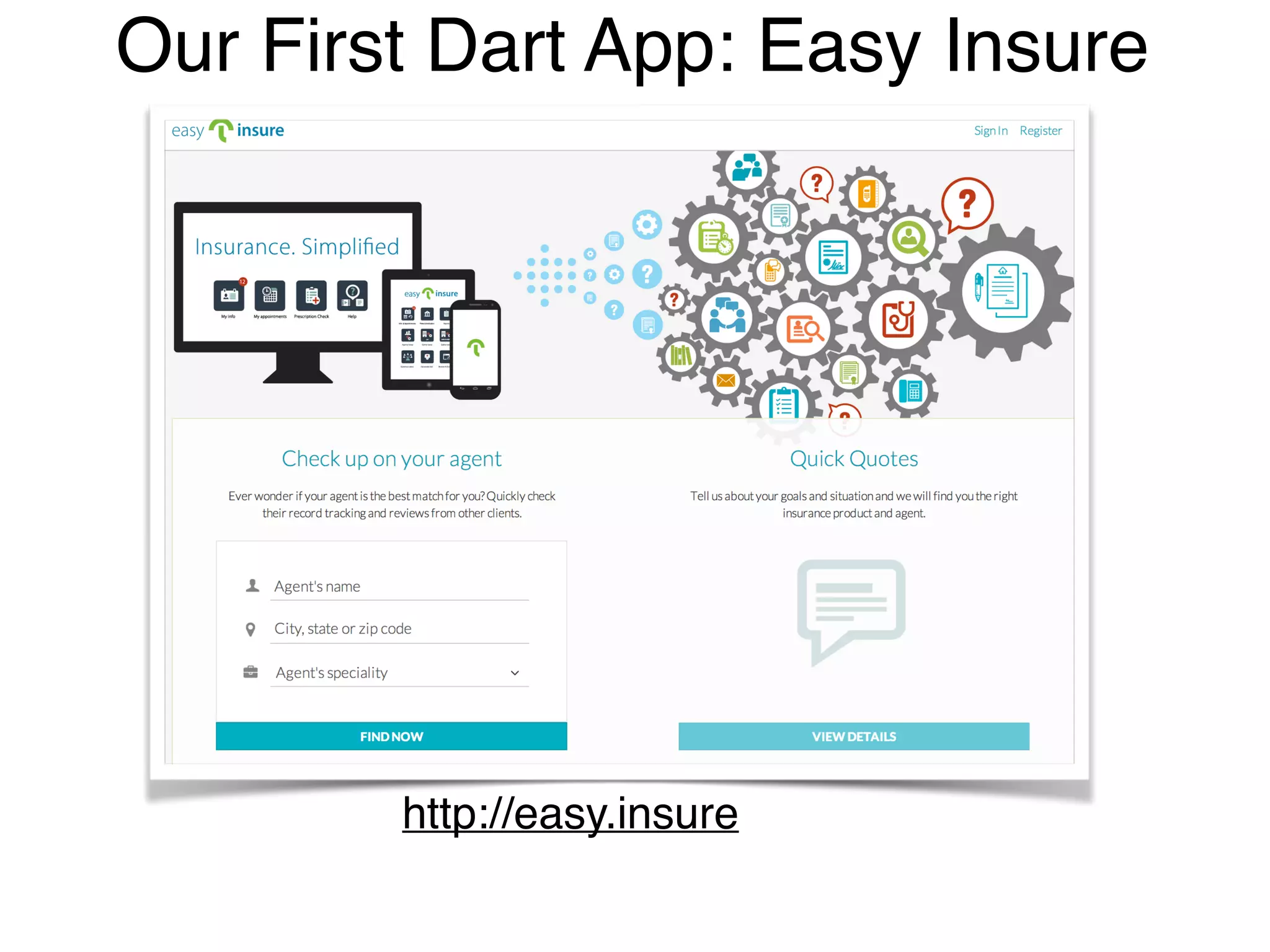Our First Dart App: Easy Insure
http://easy.insure
 