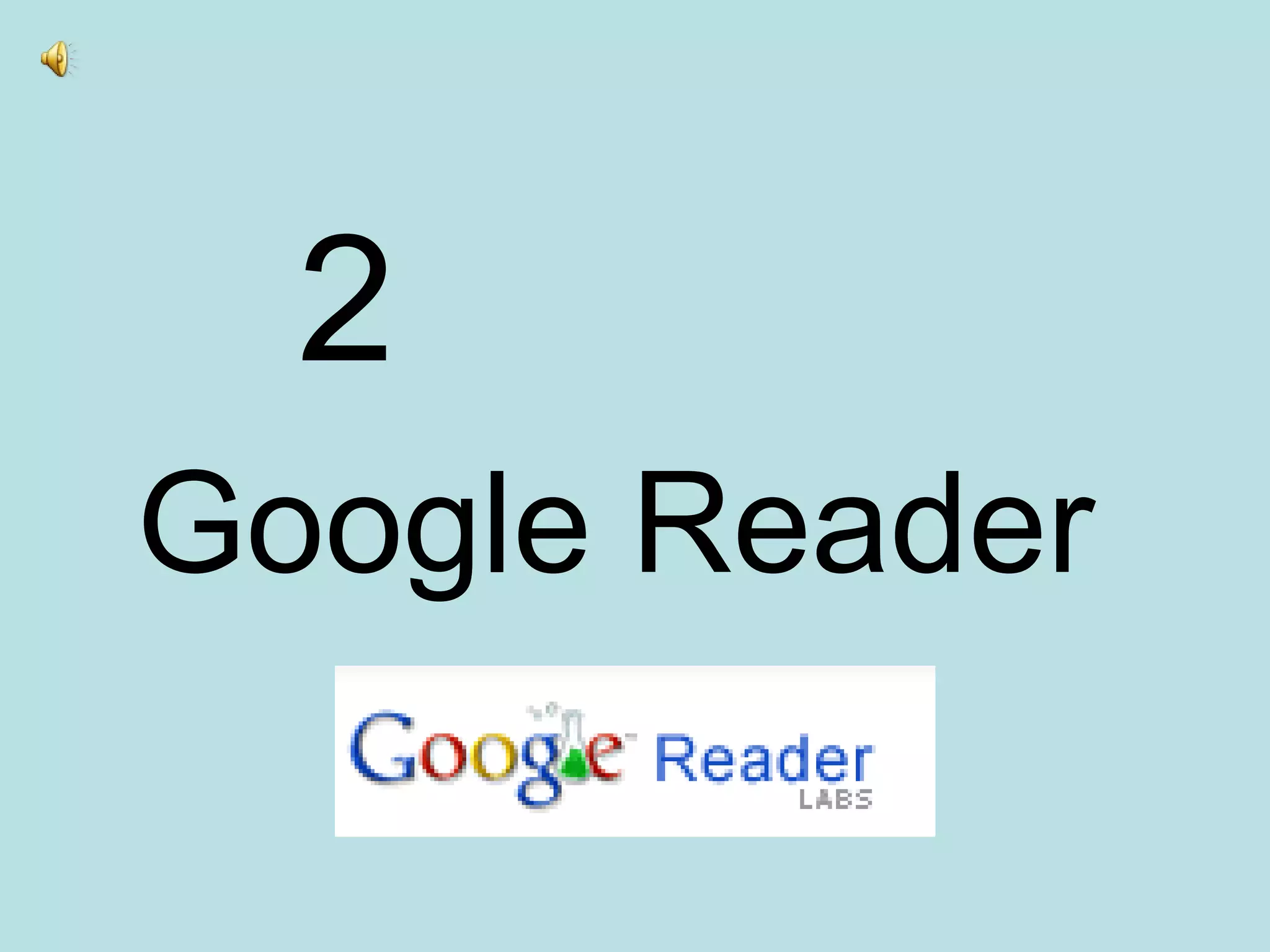 2  Google Reader   