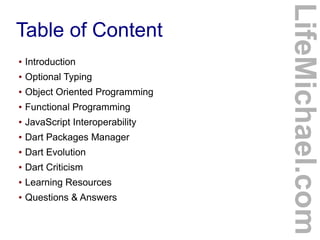 ●

Introduction

●

Optional Typing

●

Object Oriented Programming

●

Functional Programming

●

JavaScript Interoperabi...
