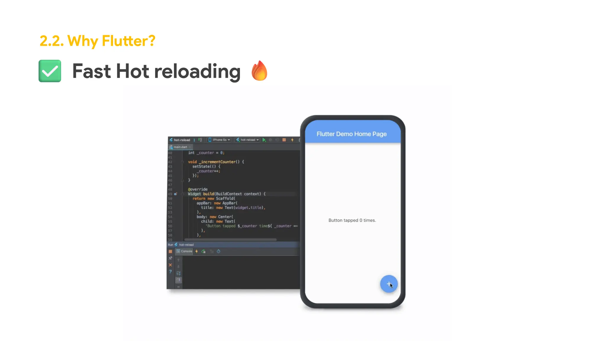 Fast Hot reloading
2.2. Why Flutter?
 