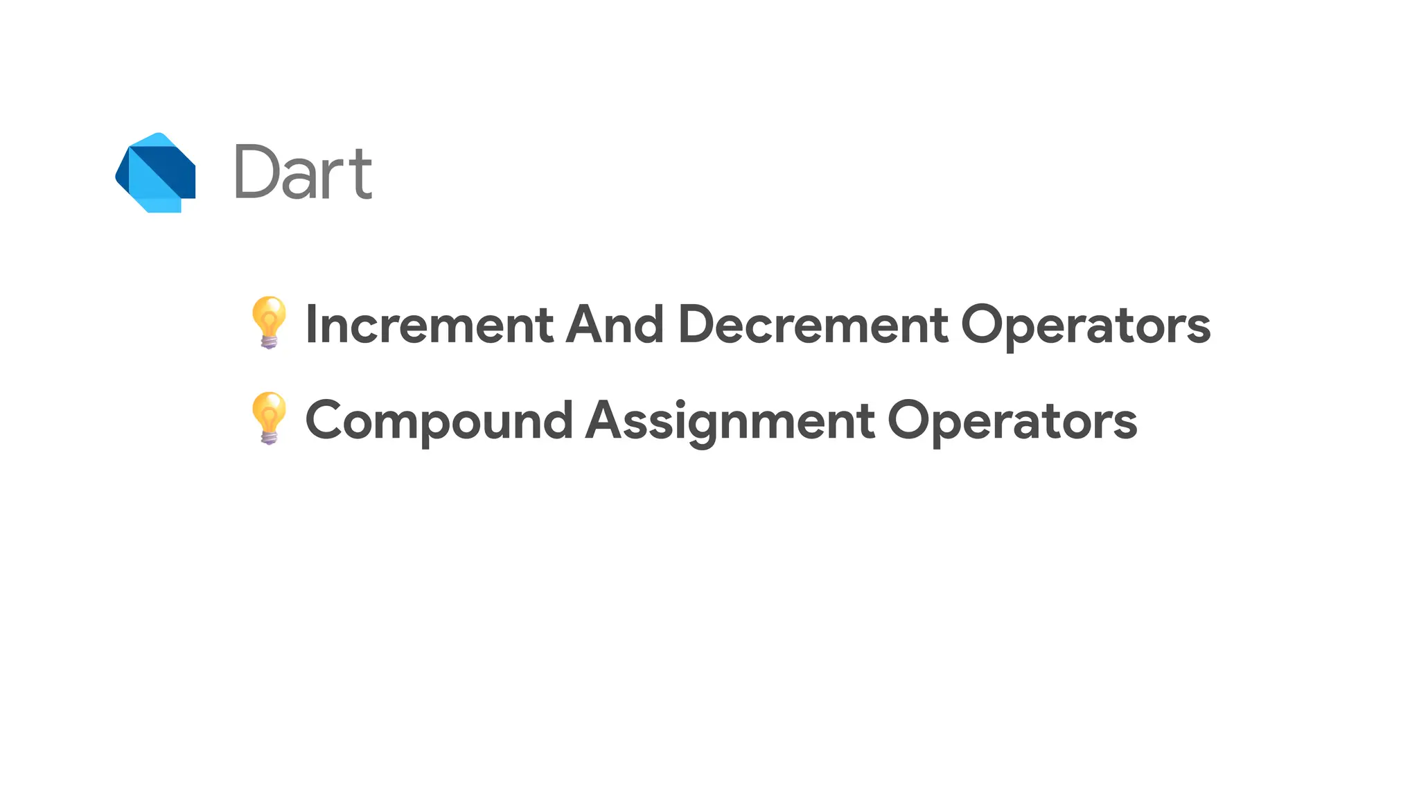 Increment And Decrement Operators
Compound Assignment Operators
 