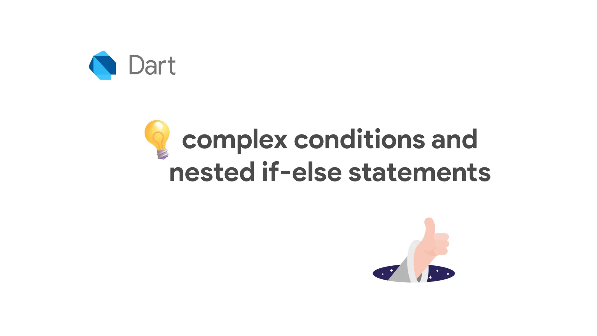 complex conditions and
nested if-else statements
 