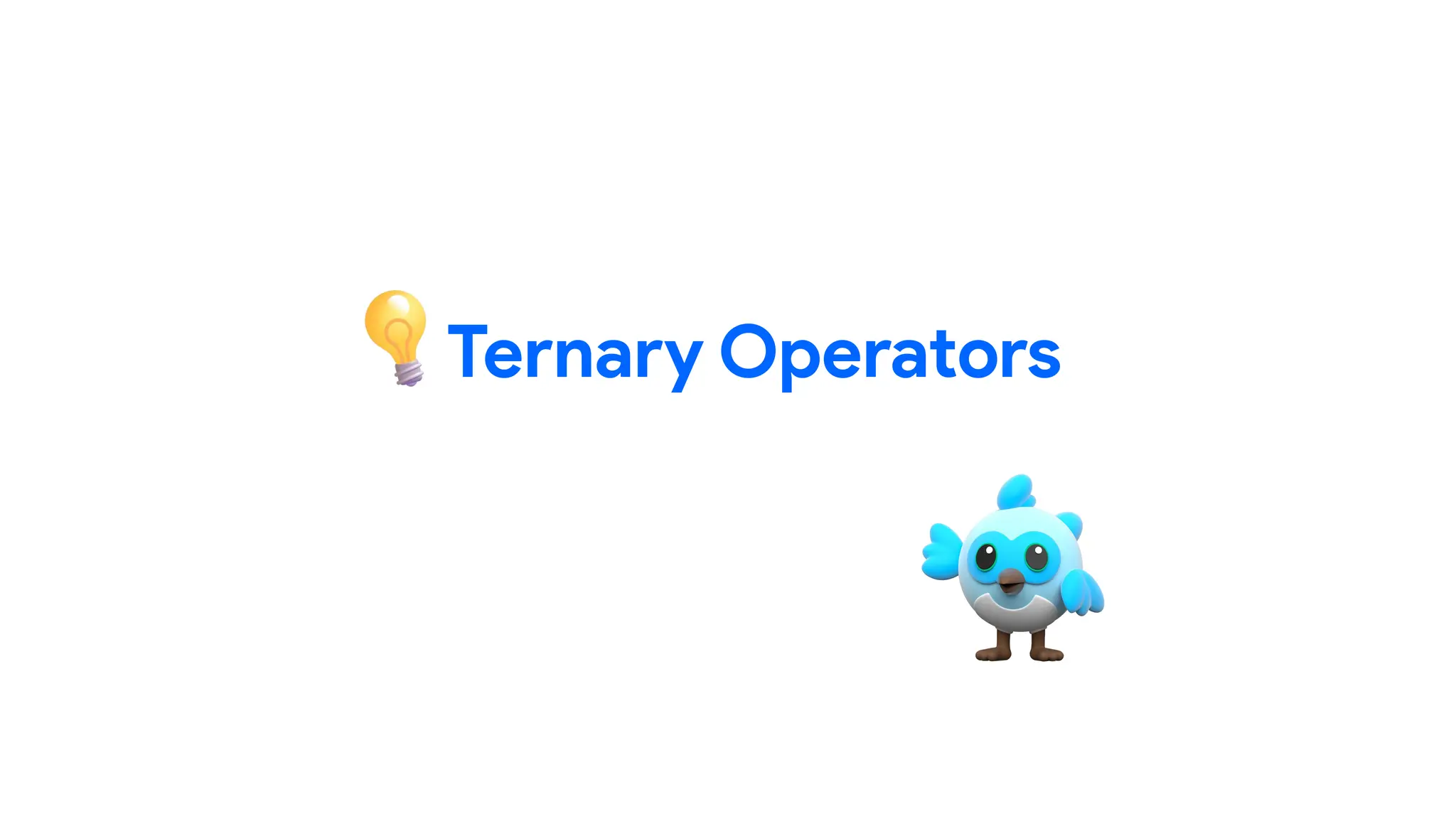 Ternary Operators
 