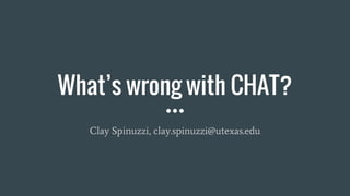 What’s wrong with CHAT?
Clay Spinuzzi, clay.spinuzzi@utexas.edu
 