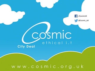 /CosmicUK 
@Cosmic_UK 
City Deal 
 