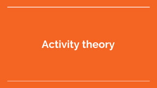 Activity theory
 