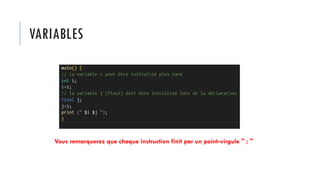 VARIABLES
Vous remarquerez que chaque instruction finit par un point-virgule " ; "
 