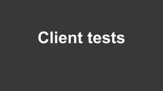 Client tests

 