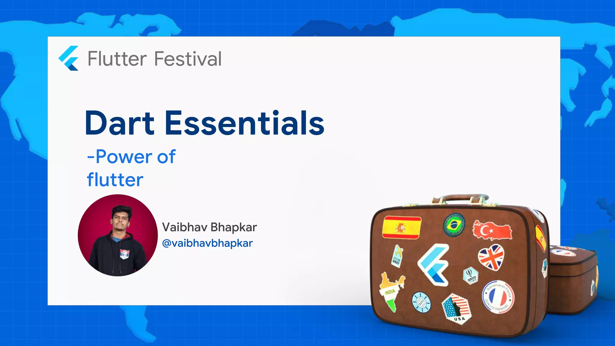 Dart Essentials
Vaibhav Bhapkar
@vaibhavbhapkar
-Power of
flutter
 