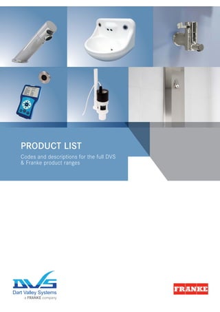 PRODUCT LIST
Codes and descriptions for the full DVS
& Franke product ranges
 