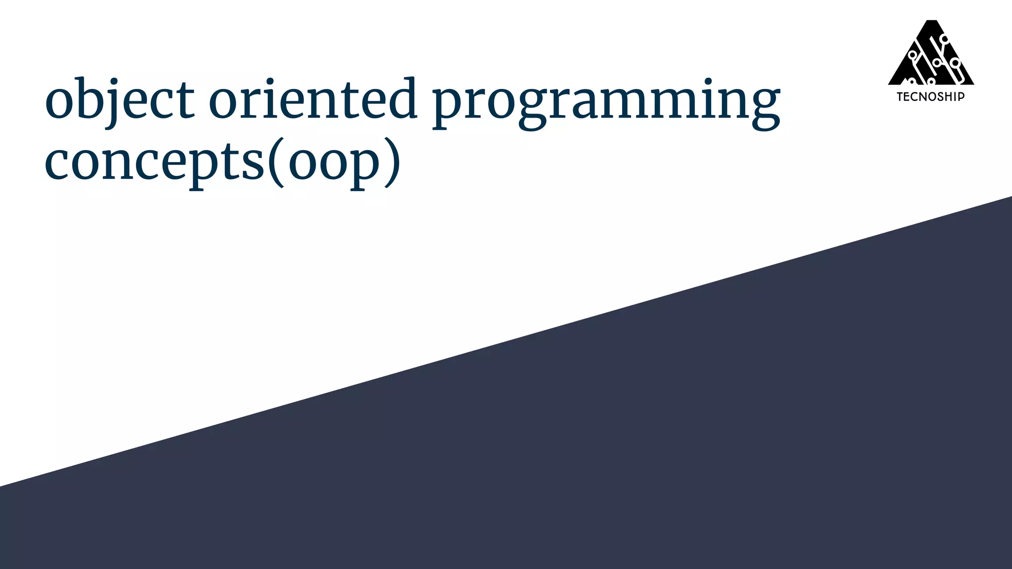 object oriented programming
concepts(oop)
 