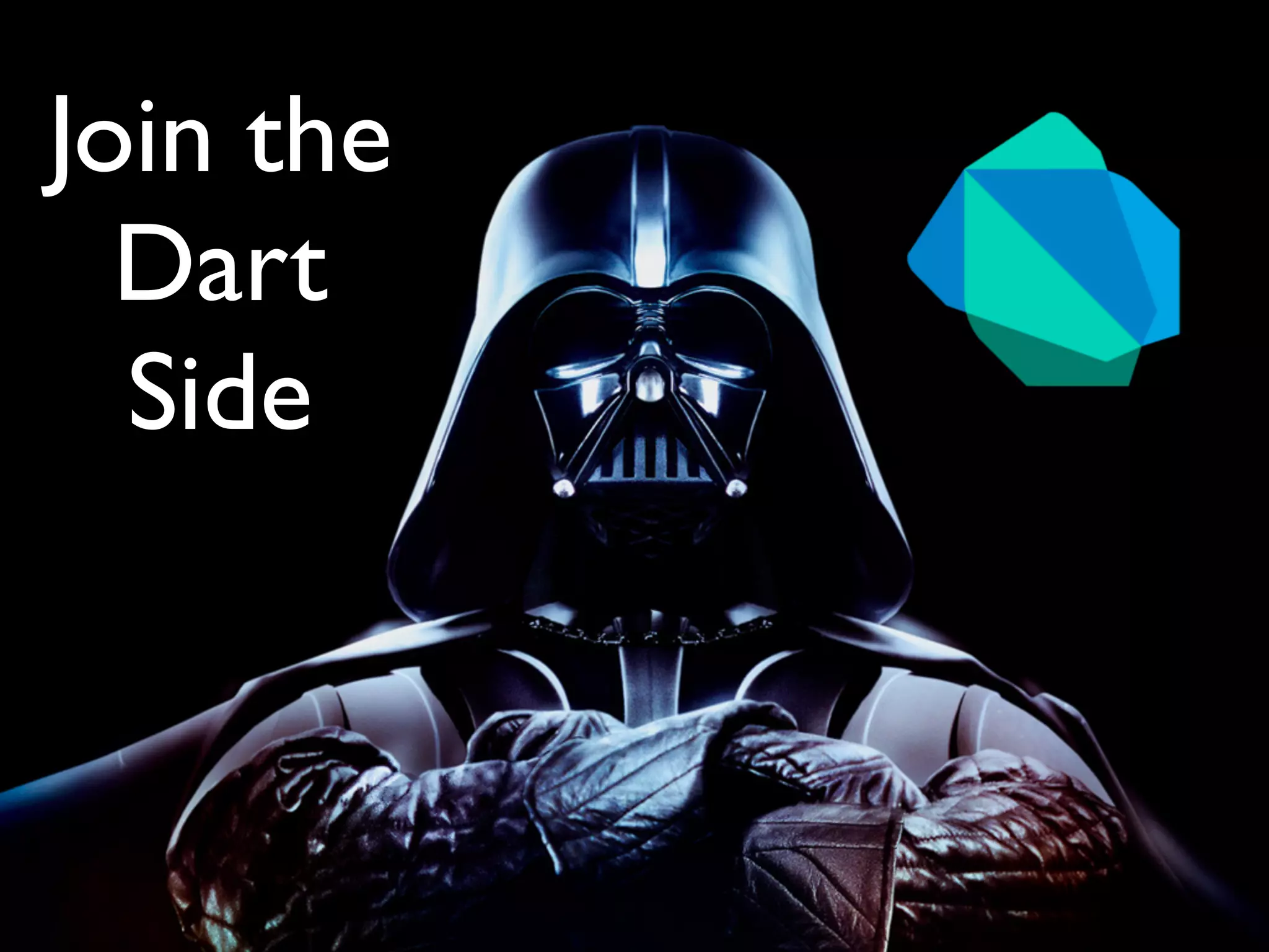 Join the
Dart
Side
 