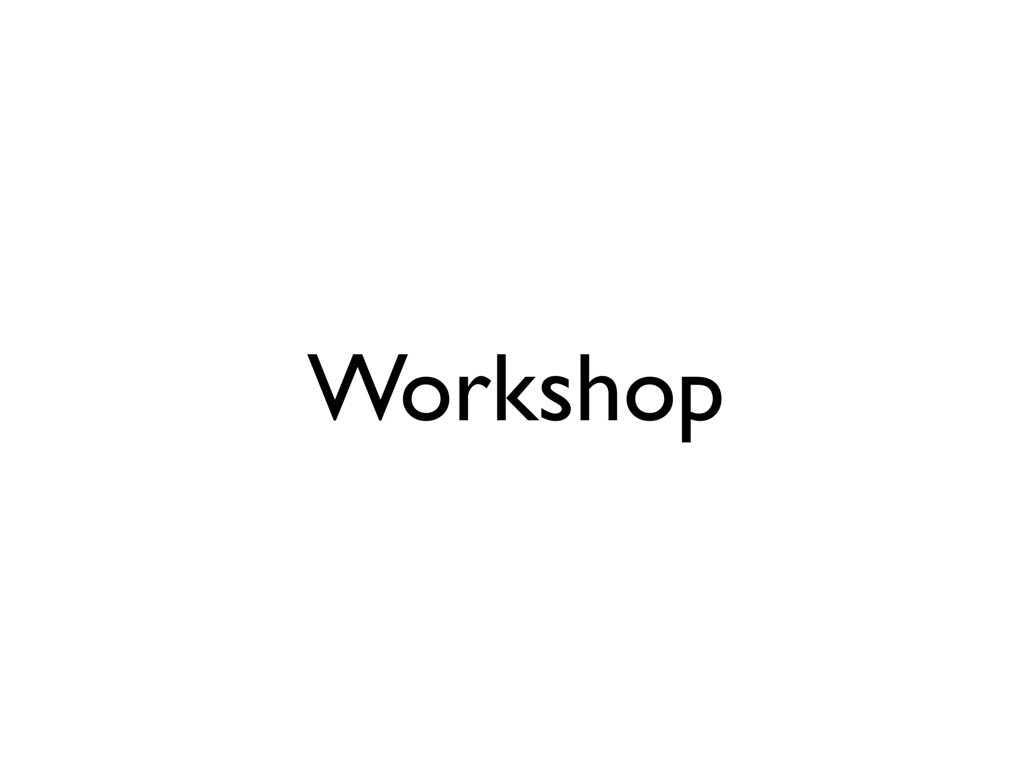 Workshop
 