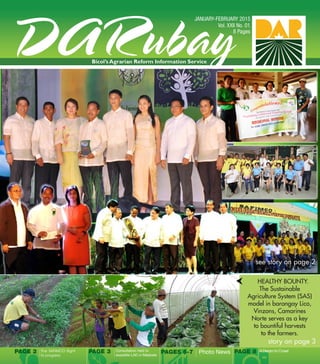 PAGES 6-7 Photo NewsPAGE 2 The SAFIMCO flight
to progress
PAGE 3 PAGE 8 A Dream to Covet
see story on page 2
story on page 3
Consultation held to 	
expedite LAD in Masbate
HEALTHY BOUNTY.
The Sustainable
Agriculture System (SAS)
model in barangay Lico,
Vinzons, Camarines
Norte serves as a key
to bountiful harvests
to the farmers.
 