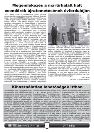 3.DARUTOLL ingyenes közéleti lap 2013. május
2013. április 20-án a püspökladányi római katolikus
templomkertben megemlékezést tartott a Magyar Csendőr
Bajtárs Egyesület (MCSBE) és több civil szervezet Pongrácz
Aladár magyar királyi csendőr százados, Jakabos Pál,
Ferencz András, Tóth Ferenc Magyar Királyi Csendőr
őrmester mártírhaláluk 94., újratemetésük 1. évfordulója
alkalmából. A XX. század magyar történelmének talán
legzűrzavarosabb és sokat vitatott időszaka az 1919- es
esztendő. Március 21- én kikiáltják a Tanácsköztársaságot.
Oroszországban 1917 októberében győz a marxista
alapokra épülő szocialista forradalom. A „Nagy háború”
idején-éveken keresztül harcoltak a monarchia katonái,
köztük sok magyar a cári orosz hadsereg ellen. Több
százezer magyar katona esik hadifogságba a Galíciai
hadszíntéren. A „Nagy háború” befejezése után az
Oroszországból hazatérő magyar honvédek gondolkodását
megfertőzte az orosz szocialista forradalom. A
Tanácsköztársaság és a Vörös hadsereg vezetői, eszmei
irányítói ebből a rétegből kerültek ki. A proletárhatalom a
polgári értékrendet teljes mértékben háttérbe szorította,
megkezdte az államosítást, a földbirtok rendszer
kollektivizálását és a kereszténység felszámolását. Sok
helyen nem nézték jó szemmel a települések lakói a vörös
terrorcsapatok erőszakos megnyilvánulásait. Nagyváradon,
április közepén polgári összefogással üldözték el a
vöröskatonákat. Ezekben a műveletekben vett részt
Pongrácz csendőr százados és erdélyi csendőrökből álló
k ü l ö n í t m é n y e . K é s ő b b a r o m á n c s a p a t o k
előrenyomulásának hatására hátráló vörös hadsereg katonái
Berettyóújfalu határában fosztogatásokba kezdtek. Itt is az
erdélyi csendőrökből álló különítmény tett rendet. Április 20-
án a püspökladányi állomásra Nagyvárad felől személyvonat
érkezett. A vonaton Pongrácz százados és 30 csendőr
tartózkodott. Az állomáson Szamuely Tibor vörös
terrorkülönítménye lefegyverzi őket. A helyszínen működő
rögtön ítélő bíróság a századost és 3 bajtársát halálra ítélte.A
kivégzést még aznap végrehajtották.Akét világháború között
díszsírhelybe helyezték és márvány obeliszket állítottak a
mártírhalált halt csendőröknek. A második világháborút
követően Magyarországon sztálinista- szovjet mintára
szocialista társadalmi rendszer veszi kezdetét, ami 1919.
augusztus 1-én megszakadt vörös terrorista uralom ismét
tovább folytatódik. A következő évtizedekben ezek az
események teljesen feledésbe merültek. 2009 tavaszán egy
kis csoport szorgos munkájának köszönhetően a sír
környéke megtisztult és élő virággal lett beültetve. 2012-ben
a sírkövet és a csendőrök földi maradványait a katolikus
temetőből kimentettük. Egy évvel ezelőtt a püspökladányi
katolikus egyházközösség segítségével az újratemetés
megtörtént. A mai, liberális világunkban nincsenek és nem is
születnek már hősök. Gyermekeink igen nagy százaléka hit
és hazaszeretet-tudat nélkül nő fel. A magunkfajta
embereknek kell felvállalni és elmagyarázni az ifjú
generációnak a tiszteletadás, a hősökre való megemlékezés
fontosságát, ha ezt nem tesszük meg, nemzetünk az
évtizedek folyamán teljesen eltűnik és beleolvad egy nagy
európai, szélső liberális közösségbe.
Tóth László
MCSBE Tb. őrsparancsnok
Megemlékezés a mártírhalált halt
csendőrök újratemetésének évfordulóján
-Már többször írtam a gyógyfürdőről és
környezetéről, amit mindezidáig nem
sikerült igazán kihasználnia a városnak.
Barátaimmal sokat szoktunk erről
beszélgetni, hogy miért nem tudjuk
kihasználni azokat a lehetőségeket,
amelyekről más város csak álmodik. -A
mi fürdőnk előtt terül el egy hatalmas
zöld felület. Ide már rég, ha mást nem is,
padokat, örökzöldeket és virágokat
kellett volna telepíteni. A szabad
kifolyású termálkút - amit a bejárat elé
lehetne kiépíteni - is várat még magára,
pedig sokan szeretnék, ha létrejönne.
Hajdúszoboszlón egész napos
sorbaállás van egy hasonló kútnál, és
biztos, hogy nálunk is így lenne. Ha
már gyógyvizünk van, lehet, hogy
ásványvizet is tudnánk a felszínre hozni
é s e z á l t a l m u n k a h e l y e k
létesülhetnének Püspökladányban.
Tudjuk, hogy 50 km-es körzetben több
ilyen palackozó üzem is van és több
településen található ásványvíz
minőségű víz. Milyen szép is lenne, ha
saját ásványvízzel büszkélkedhetnénk.
Egy próbát mindenféleképpen
megérne. -1995-től működött néhány
éven keresztül a fürdőn belül lakókocsis
turisták számára kialakított camping.
Sajnos személyi hiányosságok miatt a
legjobb időszakban szűnt meg, amikor
már megszokták és megszerették a
vendégek, pedig a gyógy centrum még
meg sem épült. Ha ezt újra gondolva be
lehetne indítani és lenne rátermett
ember, aki koordinálja, akár a forgalmat
is fellendíthetnék. Egy példa erre: aki
igénybe veszi a gyógyászati
kezeléseket, az kedvezményesen
szállhatna meg a fürdő camping részén.
-A gyógymedence kifolyóján a
csatornába és a tóba jutó víz is közel 30
fokos, ami fóliázásra és üvegház
fűtésére kiválóan felhasználható lenne.
Kis ráfordítással primőr árut tudnánk
termelni a fürdőhöz közeli területeken
és biztosan szívesen vennék a ladányi
emberek a helyi árut.
Ezek a javaslatok mind nem nagy
beruházásokat igénylő, természet
kínálta, helyi lehetőségek. Szeretnénk,
ha egyszer valamelyikből valóság
lenne. DF
Kihasználatlan lehetőségek itthon
 