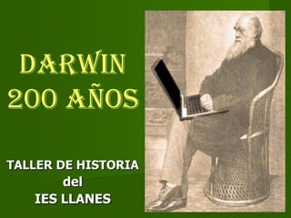 DARWIN 200 AÑOS TALLER DE HISTORIA del IES LLANES 