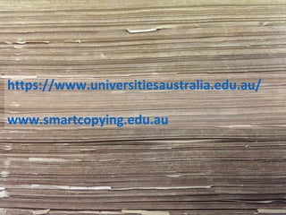 https://www.universitiesaustralia.edu.au/
www.smartcopying.edu.au
 