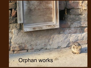 Orphan works
 