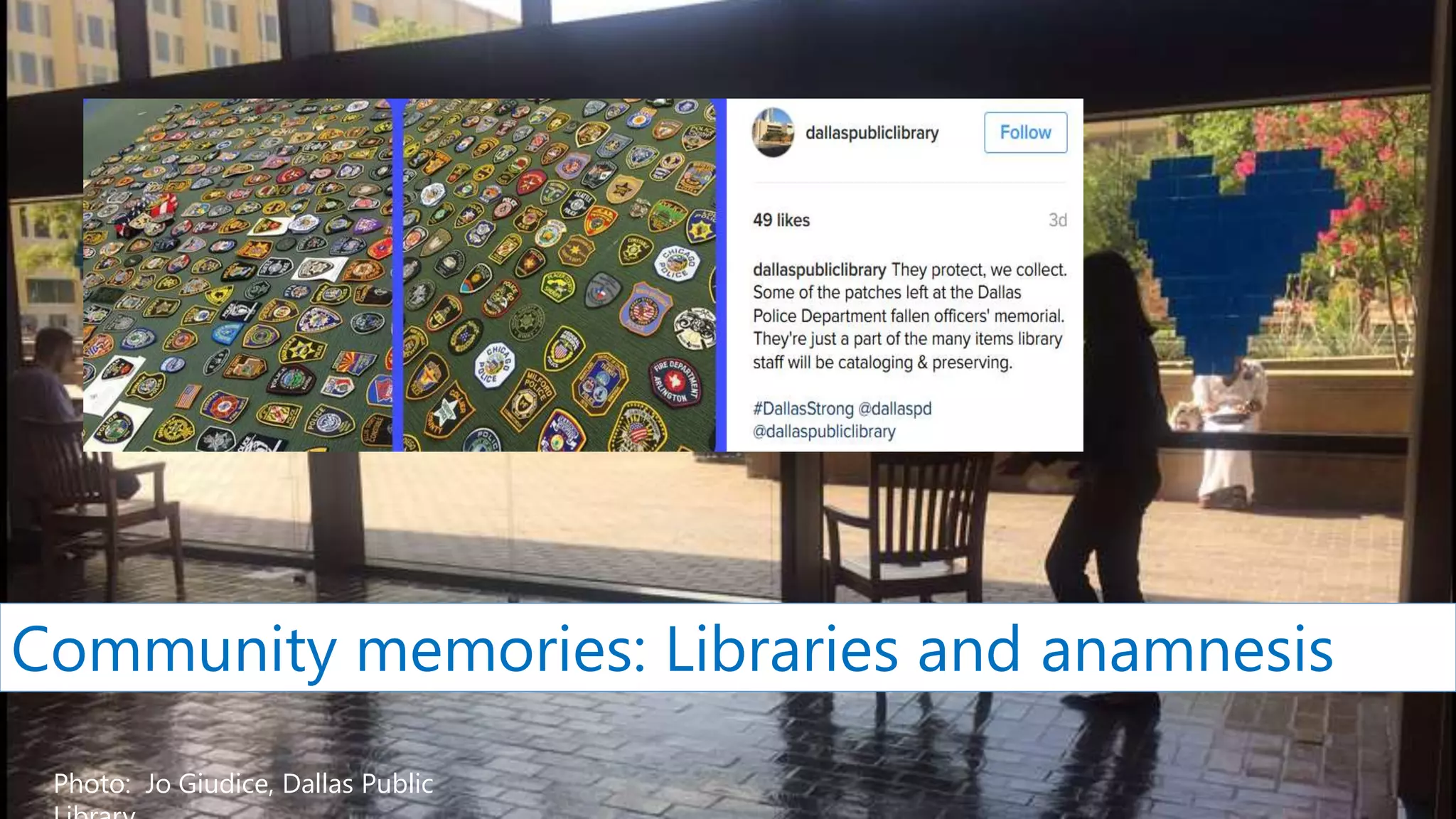 Photo: Jo Giudice, Dallas Public
Community memories: Libraries and anamnesis
 