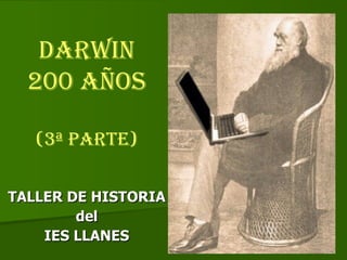 DARWIN 200 AÑOS (3ª parte) TALLER DE HISTORIA del IES LLANES 
