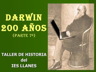 DARWIN 200 AÑOS (parte 7ª) TALLER DE HISTORIA del IES LLANES 
