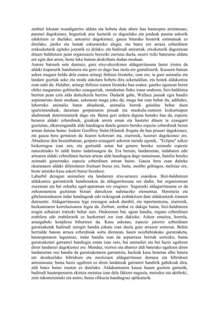 zenbait lekutan txundigarriro aldatu eta hobetu dute abere hau hautespen arretatsuaz;
paumei dagokienez, hegaztiok aise hazterik ez dagoelako eta jendeak pauma askorik
edukitzen ez duelako; antzarrei dagokienez, gauza bitarako besterik estimatuak ez
direlako, jateko eta lumak eskuratzeko alegia, eta batez ere arraza ezberdinen
erakusketarik egiteko joerarik ez delako; eta badirudi antzarrak, etxekoturik dagoenean
dituen baldintzen pean organizazio bereziki zurruna duela, neurri txiki bateraino aldatu
ere egin den arren, beste leku batean deskribatu dudan moduan.
Autore batzuek uste dutenez, gure etxe-ekoizkinen aldagarritasuna laster iristen da
aldaki kopururik handienera eta gero ez dago hau inola ere gainditzerik. Kasuren batean
azken mugara heldu dela esatea arinegi ibiltzea litzateke; izan ere, ia gure animalia eta
landare guztiak asko eta modu askotara hobetu dira azkenaldian, eta honek aldakuntza
esan nahi du. Halaber, arinegi ibiltzea izanen litzateke hau esatea: gaurko egunean beren
ohiko mugaraino gehituriko ezaugarriak, mendeetan finko iraun ondoren, bizi-baldintza
berrien pean ezin alda daitezkeela berriro. Dudarik gabe, Wallace jaunak egia handiz
azpimarratu duen moduan, azkenean muga joko da; muga bat izan behar du, adibidez,
lehorreko animalia baten abiadurak, animalia horrek gainditu behar duen
igurtzimenduak, daraman gorputzaren pisuak eta muskulu-zuntzen kizkurtzapen
ahalmenak determinaturik dago eta. Baina guri ardura diguna honako hau da, espezie
beraren aldaki ezberdinek, gizakiak arreta eman eta hautetsi dituen ia ezaugarri
guztietan, elkarrengandik alde handiagoa dutela genero bereko espezie ezberdinek beren
artean dutena baino. Isidore Geoffroy Saint-Hilairek frogatu du hau pisuari dagokionez,
eta gauza bera gertatzen da ilearen koloreari eta, ziurrenik, luzerari dagokionez ere.
Abiaduraz den bezainbatean, gorputz-ezaugarri askoren mende egonik, "Eclipse" azkoz
bizkorragoa izan zen, eta gurtzaldi astun bat genero bereko zeinnahi espezie
naturaletako bi zaldi baino indartsuagoa da. Era berean, landareetan, indabaren edo
artoaren aldaki ezberdinen hazien artean alde handiagoa dago tamainuan, familia bereko
zeinnahi generotako espezie ezberdinen artean baino. Gauza bera esan daiteke
okaranaren aldaki diferenteen fruituari buruz ere, baita, motibo gehiagoz, meloiaz ere,
beste antzeko kasu askori buruz bezalaxe.
Laburbil dezagun animalien eta landareen etxe-arrazez esanikoa. Bizi-baldintzen
aldakuntza garrantzirik handienekoa da aldagarritasuna sor dadin, bai organismoan
zuzenean eta bai zeharka ugal-aparatuan ere eraginez. Seguraski aldagarritasuna ez da
zirkunstantzia guztietan biziari datxekion nahitaezko elementua. Herentzia eta
gibelamenduaren indar handiagoak edo txikiagoak erabakitzen dute aldakuntzek iraunen
dutenentz. Aldagarritasuna lege ezezagun askok darabil, eta inportanteena, ziurrenik,
hazkuntzaren korrelazioaren legea da. Zerbait, zenbat ez dakigu baina, bizi-baldintzen
eragin zehatzari iratxeki behar zaio. Ondorenen bat, agian handia, organo ezberdinen
erabilera edo erabilerarik ez hazkorrari zor izan dakioke. Azken emaitza, horrela,
amaigabeki konplexu bihurtzen da. Kasu askotan, espezie jatorriz ezberdinen
gurutzaketak badirudi zeregin handia jokatu izan duela gure arrazen sorreran. Behin
herrialde batean arraza ezberdinak sortu direnean, haien noizbehinkako gurutzaketa,
hautespenaren laguntzaz, indar handia izan da azpiarraza berriak sortzeko; baina
gurutzaketari garrantzi handiegia eman izan zaio, bai animaliei eta bai haziz ugaltzen
diren landareei dagokienez ere. Menduz, txertoz eta abarrez aldi baterako ugaltzen diren
landareetan oso handia da gurutzaketaren garrantzia, hazleak kasu honetan albo batera
utz dezakeelako hibridoen eta mestizuen aldagarritasun demasa eta hibridoen
antzutasuna; baina haziz ugaltzen ez diren landareak garrantzi handirik gabekoak dira,
aldi batez baino irauten ez dutelako. Aldakuntzaren kausa hauen guztion gainetik,
badirudi hautespenaren ekintza metatua izan dela faktore nagusia, metodoz eta aktiboki,
zein inkontzienteki eta astiro, baina efikazia handiagoaz aplikaturik.
 