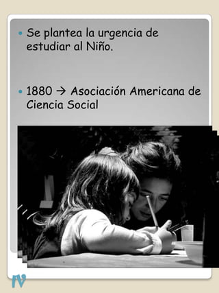     Se plantea la urgencia de
     estudiar al Niño.


    1880  Asociación Americana de
     Ciencia Social




IV
 